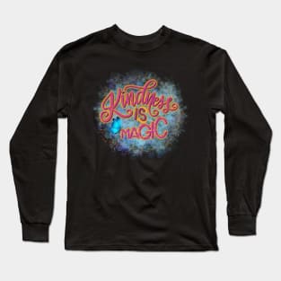 Kindness is magic Long Sleeve T-Shirt